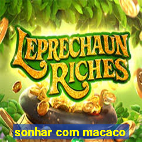 sonhar com macaco